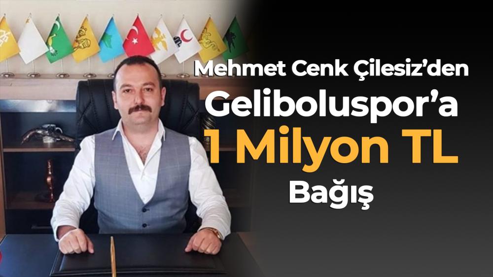 GELİBOLUSPOR’UN YENİ BAŞKANI MEHMET CENK ÇİLESİZ’DEN 1 MİLYON TL’LİK DESTEK