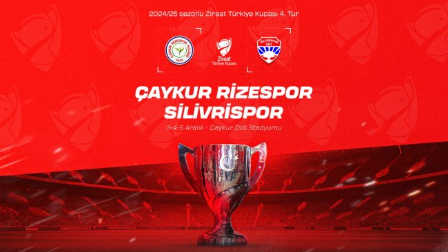 Ziraat Türkiye Kupası 4. Tur Eşleşmeleri Belli Oldu: Çaykur Rizespor - Silivrispor