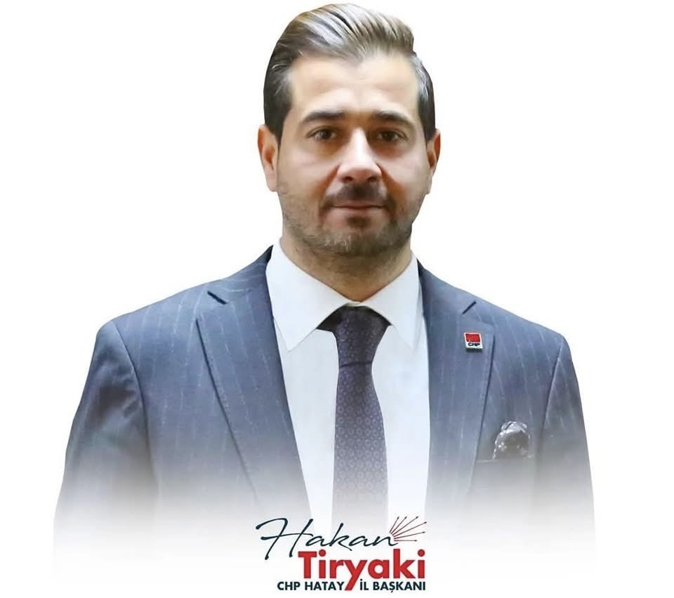 CHP HATAY İL BAŞKANI TİRYAKİ'DEN İDLİB'LE KARDEŞ ŞEHİR İLANI ÖNERİSİNE SERT TEPKİ
