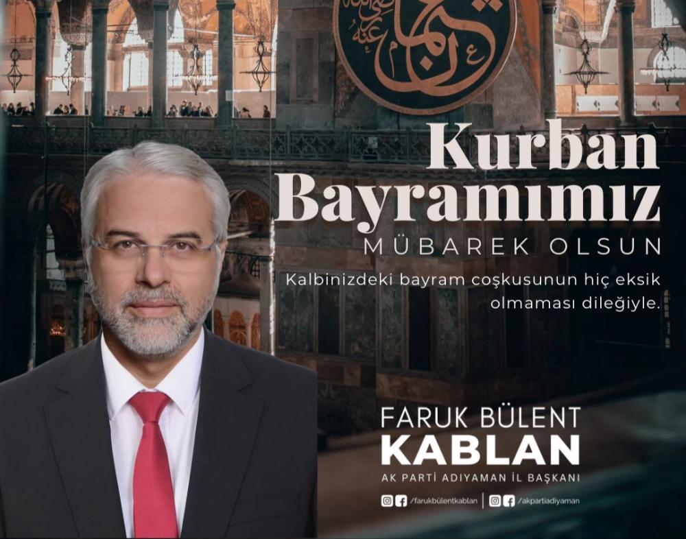 AK PARTİ ADIYAMAN İL BAŞKANI FARUK BÜLENT KABLAN’DAN KURBAN BAYRAMI MESAJI
