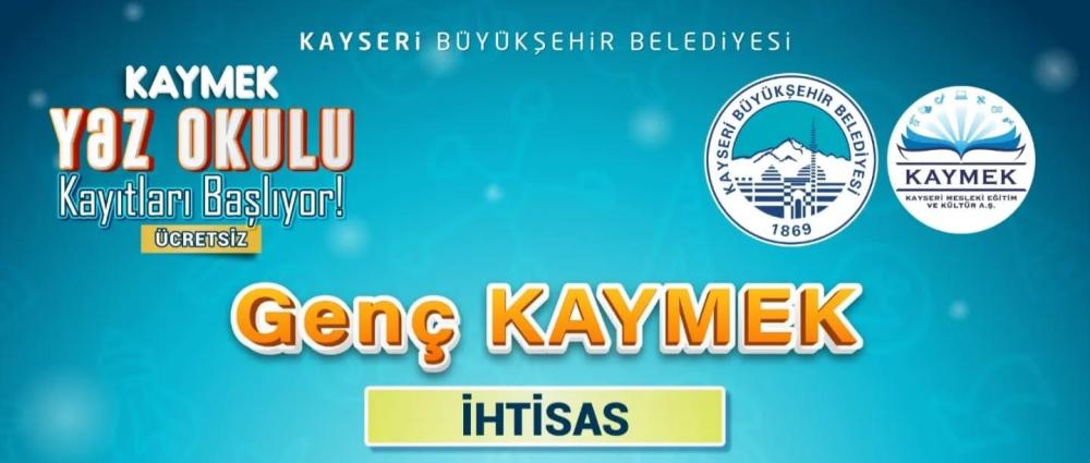 KAYSERİ BÜYÜKŞEHİR, KAYMEK YAZ KURSLARI İÇİN KAYITLARI BAŞLATIYOR
